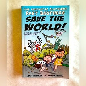 The Fantastic Flatulent Fart Brothers Save the World! by M.D. Whalen Paperback